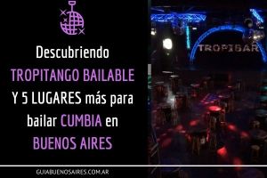 Tropitango bailable y otras 5 discos o lugares para bailar música tropical o cumbia en Buenos Aires.