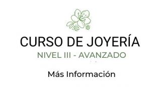 Curso de Joyeria Nivel Avanzado Duración del Cuso: 6 meses Carga horaria: 1 vez por semana 2 hs Nivel 3: Requiere conocimiento previo